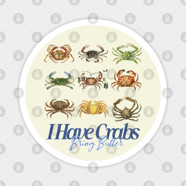 I Have Crabs Bring Butter Funny Crab Lover Seafood Humor Magnet by Yesteeyear